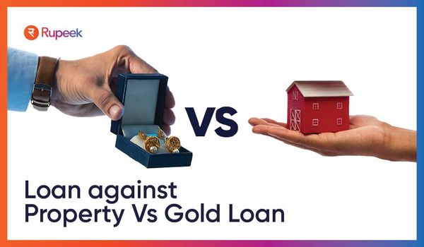 Loan against Property vs Gold Loan: Everything You Need to Know
